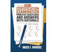 Ngozi I Moneke CCRN Certification Examination Practice Questi (Copertina rigida)