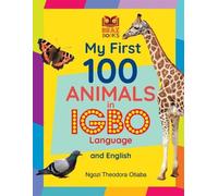 Ngozi Theodora O My First 100 Animals in Igbo Language and En (Copertina rigida)