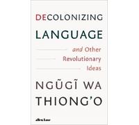 Ngugi wa Thiong Decolonizing Language and Other Revolutionary (Copertina rigida)