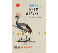 Ngugi wa Thiong'o Birth of a Dream Weaver (Copertina rigida)