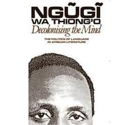 Ngugi wa Thiong'o Decolonising the Mind (Tascabile)
