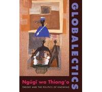 Ngugi wa Thiong'o Globalectics (Tascabile) Wellek Library Lectures