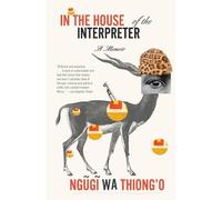 Ngugi wa Thiong'o In the House of the Interpreter (Tascabile)