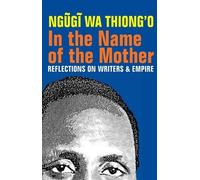 Ngugi wa Thiong'o In the Name of the Mother (Tascabile)