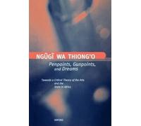 Ngugi wa Thiong'o Penpoints, Gunpoints, and Dreams (Copertina rigida)