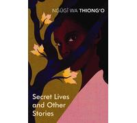 Ngugi wa Thiong'o Secret Lives & Other Stories (Tascabile)