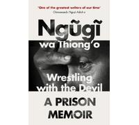 Ngugi wa Thiong'o Wrestling with the Devil (Tascabile)