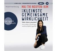 Nguyen-Kim,Mai Thi - Die kleinste gemeinsame Wirklichkeit: Wahr, falsch, plausibel -Die größten Streitfragen wissenschaftlich geprüft