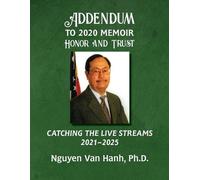Nguyen Van Hanh Addendum to My 2020 Memoir Honor and Trust (Tascabile)