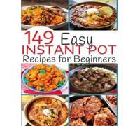 Nguyen Vuong Hoang 149 Easy Instant Pot Recipes for Beginners (Tascabile)