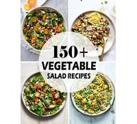 Nguyen Vuong Hoang 150+ Vegetable Salad Recipes (Tascabile)