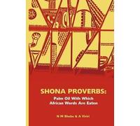 Ngwabi Bhebe Shona Proverbs. Palm Oil With Which African Words Are E (Tascabile)