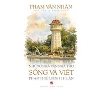 Nh¿ng Nhà V¿n Nhà Th¿ S¿ng Và Vi¿t Phan Thi¿t, Bình Thu¿n (softcover - black-and-white)