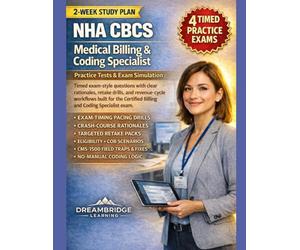NHA CBCS MEDICAL BILLING & CODING SPECIALIST PRACTICE TESTS: Four full-length, exam-targeted retake drills, and pacing strategy built to mirror the Certified Billing and Coding Specialist exam