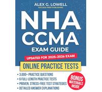 NHA CCMA EXAM GUIDE: Step-by-Step Study Guide with Practice Questions, Proven Strategies & Insider Tips to Pass the CCMA Exam and Launch Your Medical Career!