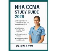 NHA CCMA Exam Study Guide 2026: "Clear Explanations, Quick Recall Tips, and Real Exam Practice”