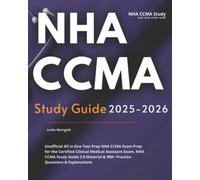 NHA CCMA Study Guide 2025-2026: All in One Test Prep NHA CCMA Exam Prep for the Certified Clinical Medical Assistant Exam. NHA CCMA Study Guide 3.0 Material & 900+ Practice Questions & Explanations