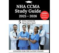 NHA CCMA Study Guide 2025-2026: Your All-in-One Prep with Practice Questions, Detailed Explanations, and Expert Strategies