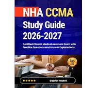 NHA CCMA Study Guide 2026-2027: Certified Clinical Medical Assistant Exam with Practice Questions and Answer Explanations