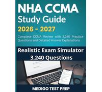 NHA CCMA Study Guide 2026-2027: Complete Review, 3,200+ Practice Questions & 18 Full-Length Exams