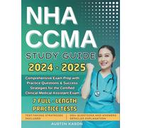 NHA CCMA STUDY GUIDE: Comprehensive Exam Prep with Practice Questions & Success Strategies for the Certified Clinical Medical Assistant Exam.
