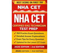 NHA Certified EKG Technician (CET) Practice Exam with Exam Tips and Detailed Answer Explanations - 2026 2nd Edition: 150 Practice Exam Questions with “NHA EKG Technician Exam Tips” for Every Question
