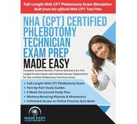 NHA Certified Phlebotomy Technician (CPT) Exam Prep: Complete Content Review, Practice Questions & a Full-Length Practice Exam with Detailed Rationales for the Certified Phlebotomy Technician Exam