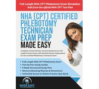 NHA Certified Phlebotomy Technician (CPT) Exam Prep: Complete Content Review, Practice Questions & a Full-Length Practice Exam with Detailed Rationales for the Certified Phlebotomy Technician Exam