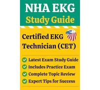 NHA EKG Exam Prep Study Guide: Certified EKG Technician (CET) Review & Practice Exam: Pass the NHA EKG Exam on Your First Try! Complete EKG Technician ... Exams, Answer Keys & Proven Study Strategies