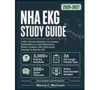 NHA EKG Study Guide 2026-2027: 3,000+ Practice Questions, Full Answer Explanations on Lead Placement & Rhythm Analysis, with Online Exam Simulator to Ace the CET