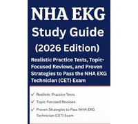 NHA EKG Technician (CET) Exam Study Guide (2026 Edition): Comprehensive Review + Topic-Wise Practice Tests & Exam Tips for the Certified EKG ... Proven Strategies to Pass the NHA CET Exam