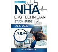 NHA EKG Technician Study Guide 2025-2026: 700+ Practice questions and in-depth answer explanation for exam success