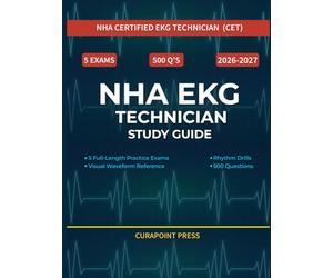 NHA EKG Technician Study Guide: 5 Full-Length Practice Exams with 500 Questions, Rhythm Drills, and a Visual Waveform Reference