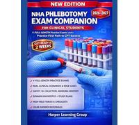 NHA PHLEBOTOMY EXAM COMPANION FOR CLINICAL STUDENTS: 4 Full-Length Practice Exams and a Practice-First Path to CPT Success