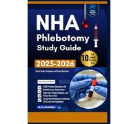 NHA Phlebotomy Study Guide: 1,000+ Practice Questions with Detailed Answer Explanations, Expert Test-Taking Strategies, and Proven Tips to Pass the Certified Phlebotomy Technician (CPT) Exam