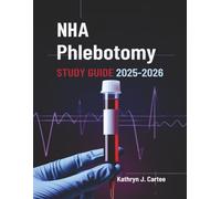 NHA PHLEBOTOMY STUDY GUIDE 2025-2026: Complete Study Guide with Practice Questions and Test-Taking Strategies