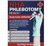 NHA Phlebotomy Study Guide 2025 - 2026: The Complete Guide to Passing the CPT Exam: Expert Strategies, 500+ Practice Questions, Detailed Answer Explanations, and Proven Tips to Earn Your Certification