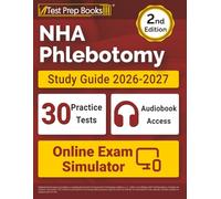NHA Phlebotomy Study Guide 2026-2027: 30 Practice Tests + NHA Phlebotomy Exam Prep Book + Audiobook Access + Online Exam Simulator: [2nd Edition]