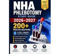 NHA Phlebotomy Study Guide 2026-2027: A Complete Study System with 200+ Practice Questions, 3 Full-Length Practice Exams, and Quick-Reference Charts for the NHA CPT Exam