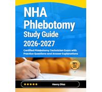 NHA Phlebotomy Study Guide 2026-2027: Certified Phlebotomy Technician Exam with Practice Questions and Answer Explanations