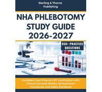 NHA PHLEBOTOMY STUDY GUIDE 2026-2027: Complete Exam Prep for CPT Certification with Clinical Concepts Review, Venipuncture Procedures, and Safety Standards