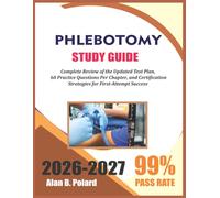 NHA PHLEBOTOMY STUDY GUIDE 2026-2027: Complete Review of the Updated Test Plan, 60 Practice Questions Per Chapter, and Certification Strategies for First-Attempt Success