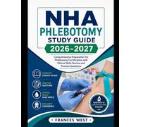 NHA Phlebotomy Study Guide 2026-2027: Comprehensive Preparation for Phlebotomy Certification with Clinical Skills Review and Practice Questions