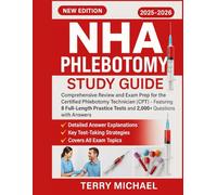 NHA PHLEBOTOMY STUDY GUIDE: Comprehensive Review and Exam Prep for the Certified Phlebotomy Technician (CPT) - Featuring 8 Full-Length Practice Tests and 2,000+ Questions with Answers