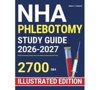 NHA Phlebotomy Study Guide: Illustrated Concepts, Practice Tests, Case Studies & Exam-Focused CPT Prep