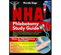 NHA Phlebotomy Study Guide: Master the NHA Phlebotomy Exam with Practice Questions, Test-Taking Strategies, and Expert Insights.