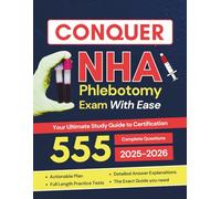 NHA Phlebotomy Study Guide: Your Ultimate Study Guide to Conquer your Exam Easily with 555 Practice Questions, Expert Tips, and Proven Strategies for Certification Success