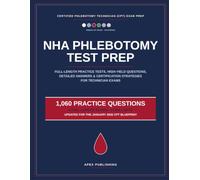 NHA Phlebotomy Test Prep: Full-Length Practice Tests, High-Yield Questions, Detailed Answers & Certification Strategies for Technician Exams