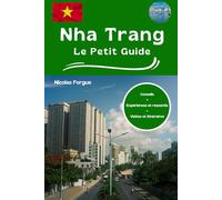Nha Trang le petit guide: Conseils expériences et ressentis visites et itinéraires
