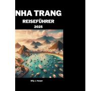 NHA TRANG REISEFÜHRER 2025: Ausführliche Ausflugstipps für die Erkundung eines asiatischen Reiseziels